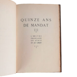 Quinze Ans de Mandat - L'Oeuvre Française en Syrie et au Liban